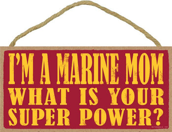 I'm a Marine Mom What is your super power? 5" x 1