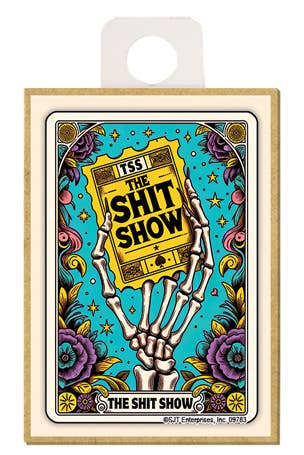 The Shit Show Wood Magnet