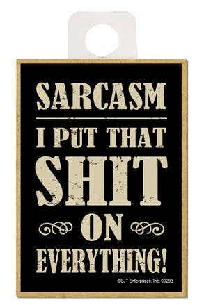 Sarcasm - I put that shit on everything wood fridge magnet
