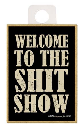 Welcome to the shit show wood fridge magnet